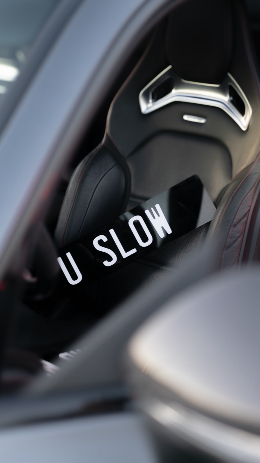U SLOW — inside the car